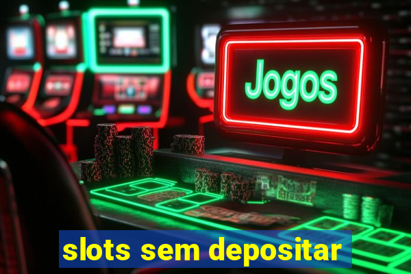 slots sem depositar