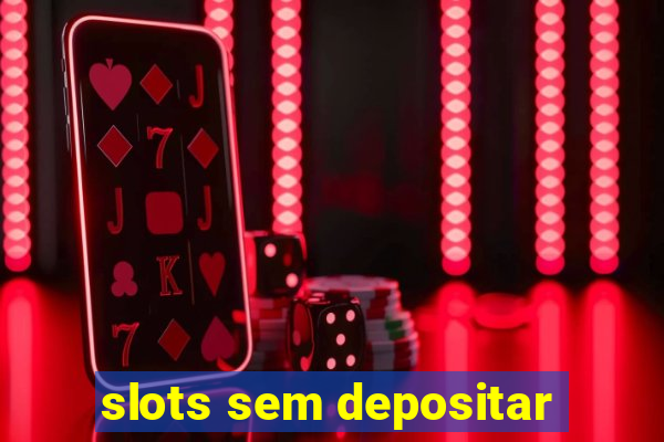 slots sem depositar