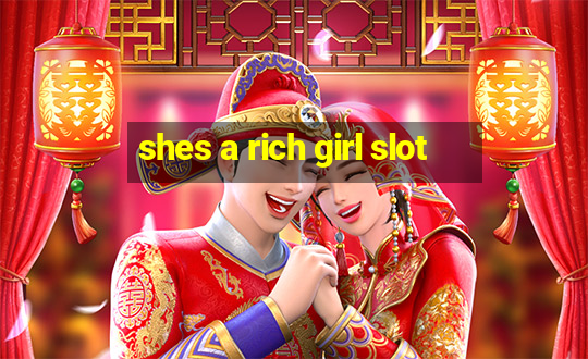 shes a rich girl slot