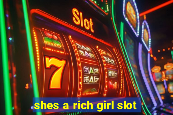 shes a rich girl slot