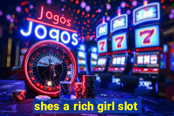 shes a rich girl slot