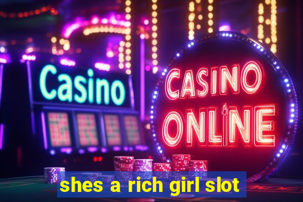 shes a rich girl slot