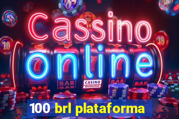 100 brl plataforma