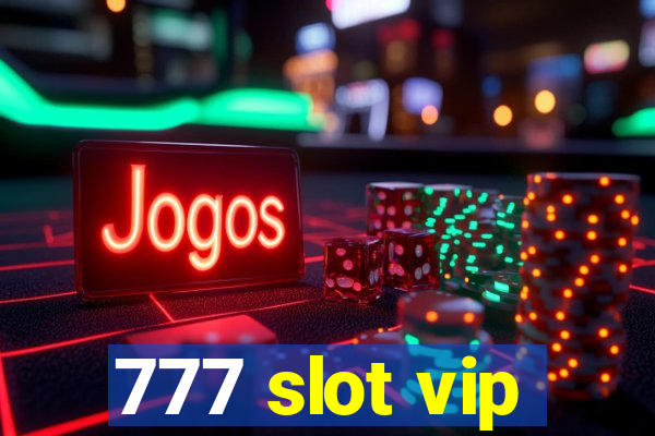 777 slot vip