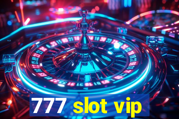 777 slot vip