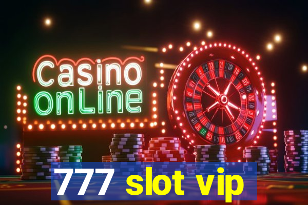 777 slot vip