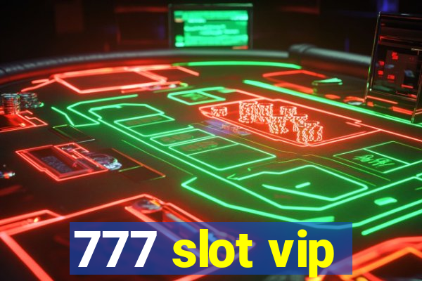 777 slot vip