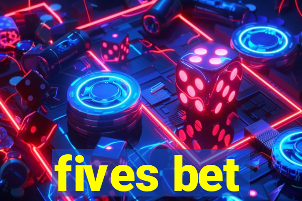 fives bet