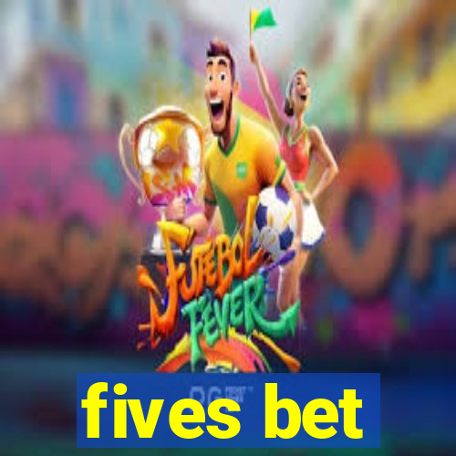 fives bet