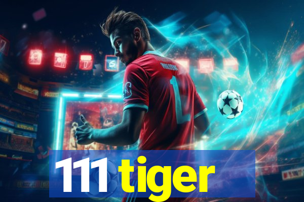 111 tiger