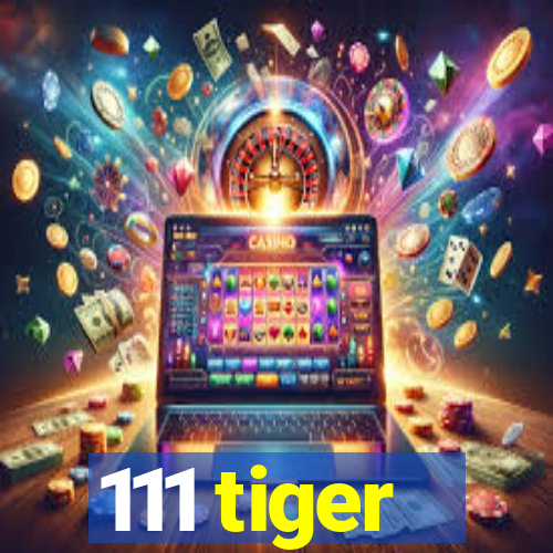 111 tiger