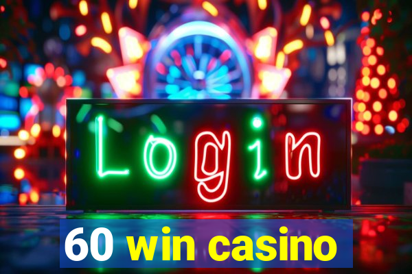 60 win casino