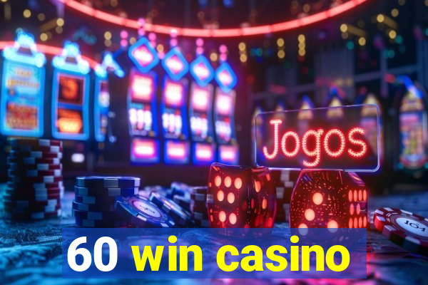 60 win casino