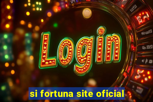 si fortuna site oficial