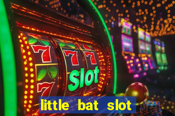 little bat slot paga mesmo