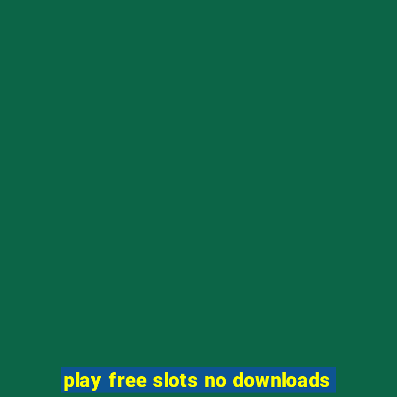 play free slots no downloads