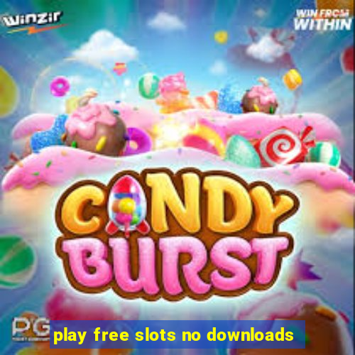 play free slots no downloads