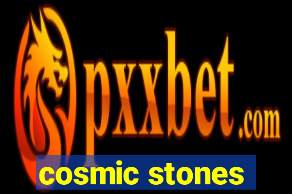 cosmic stones