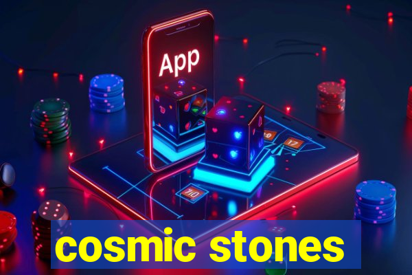 cosmic stones