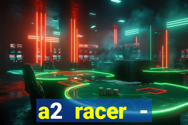 a2 racer - riscando o asfalto filme completo dublado