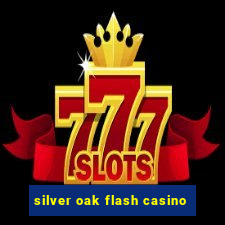 silver oak flash casino