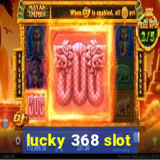 lucky 368 slot