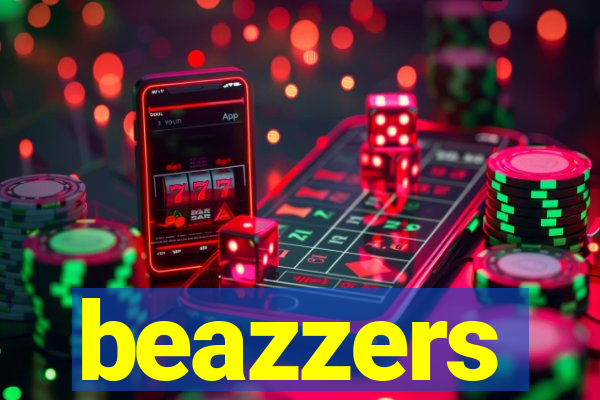 beazzers