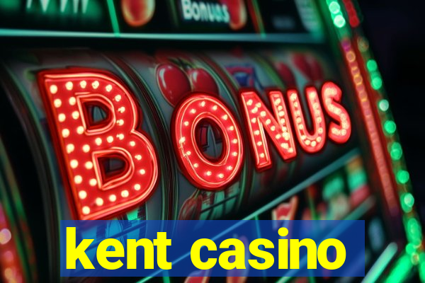 kent casino