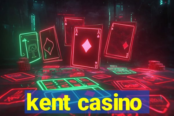 kent casino