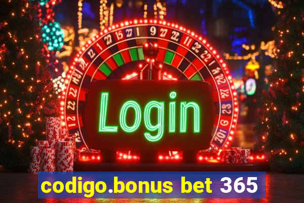 codigo.bonus bet 365