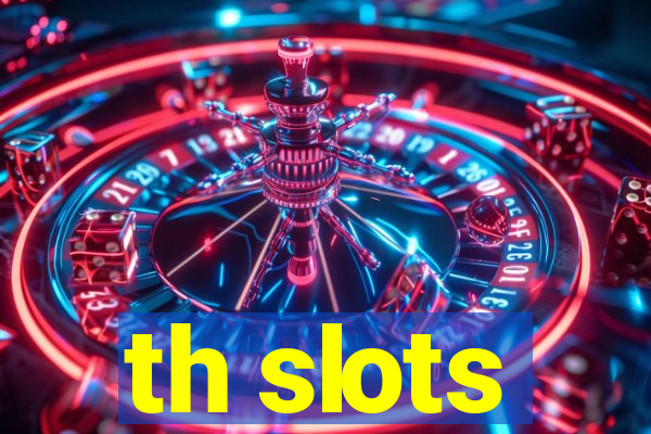 th slots