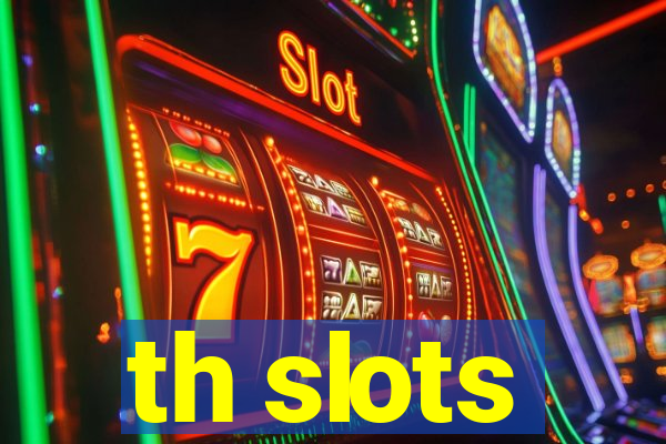 th slots