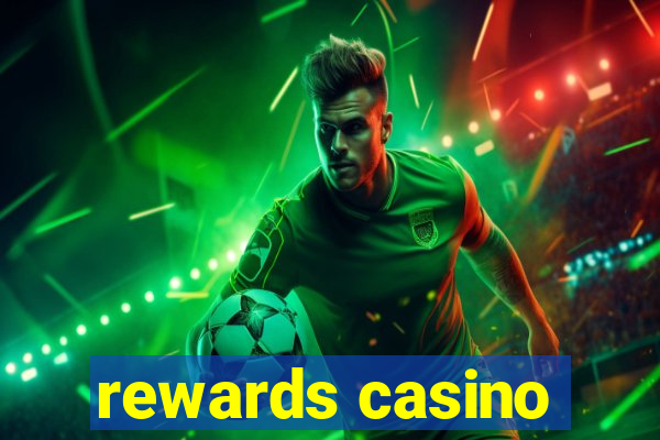 rewards casino