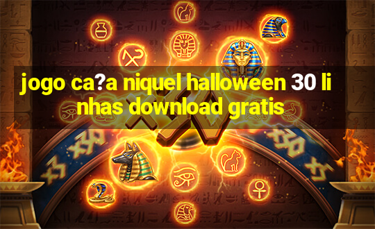 jogo ca?a niquel halloween 30 linhas download gratis