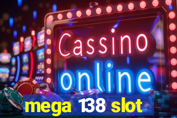 mega 138 slot