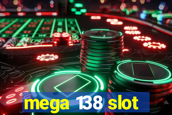 mega 138 slot