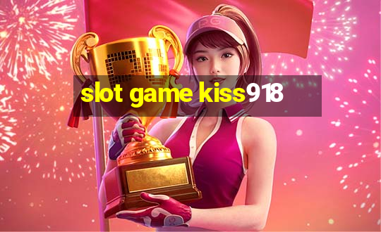 slot game kiss918