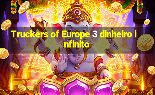 Truckers of Europe 3 dinheiro infinito