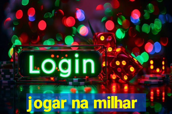 jogar na milhar