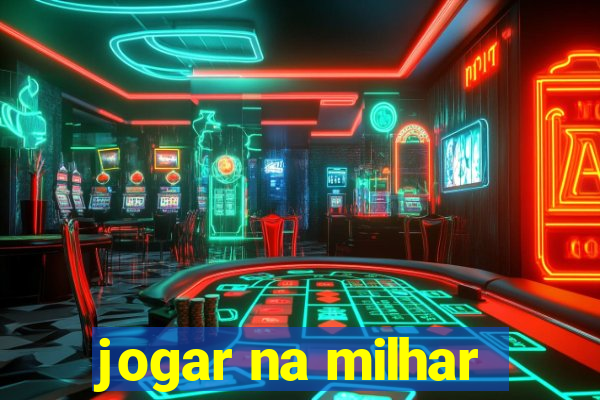 jogar na milhar