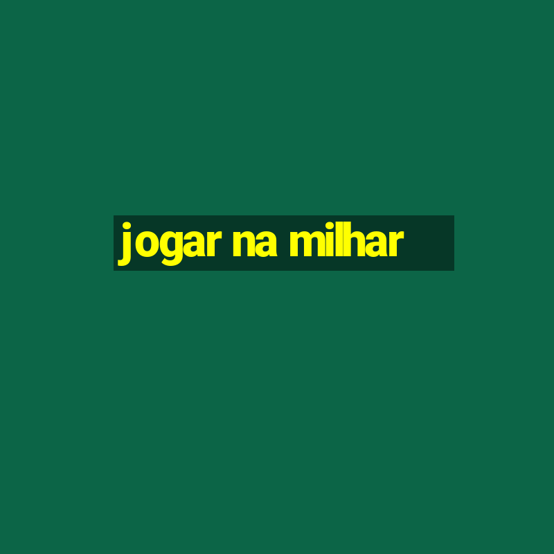 jogar na milhar