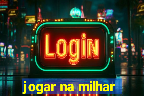 jogar na milhar