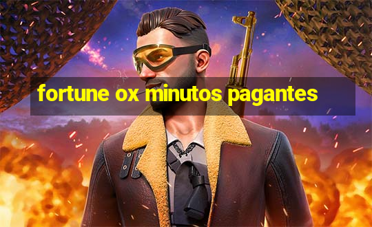 fortune ox minutos pagantes