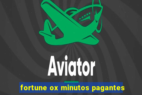 fortune ox minutos pagantes