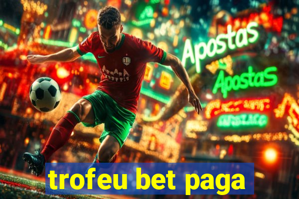 trofeu bet paga