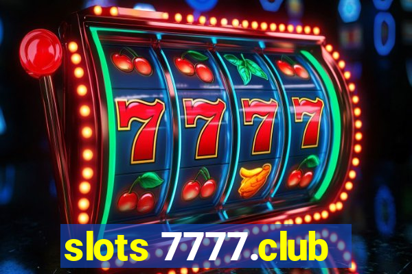 slots 7777.club