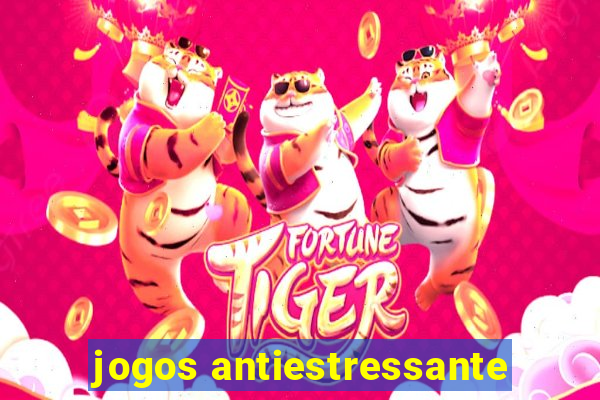 jogos antiestressante