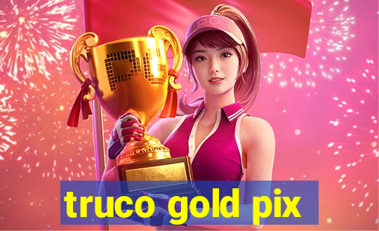 truco gold pix