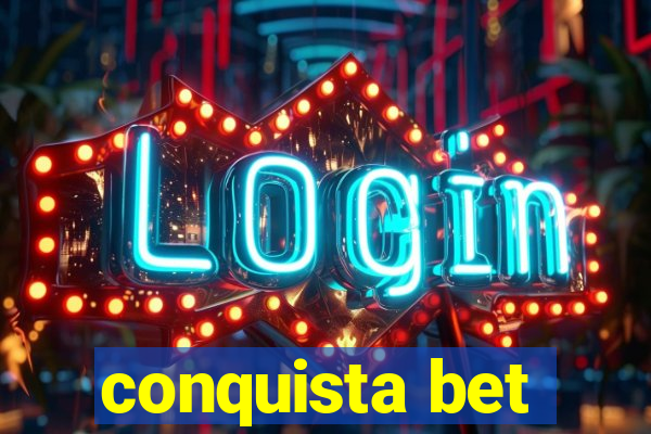 conquista bet