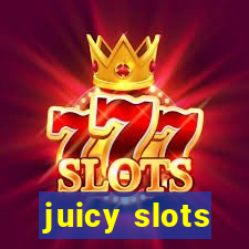 juicy slots